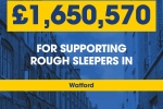 The MHCLG are providing £1.65 million in Watford & £513,000 in Three Rivers